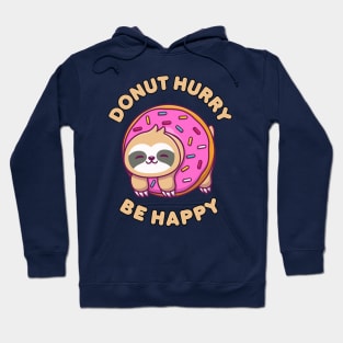 Donut hurry be happy - cute & funny sloth pun Hoodie